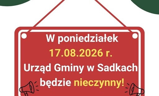 Zdjęcie do 17 sierpnia 2026 r. (poniedziałek) Urząd Gminy w Sadkach będzie zamknięty! 